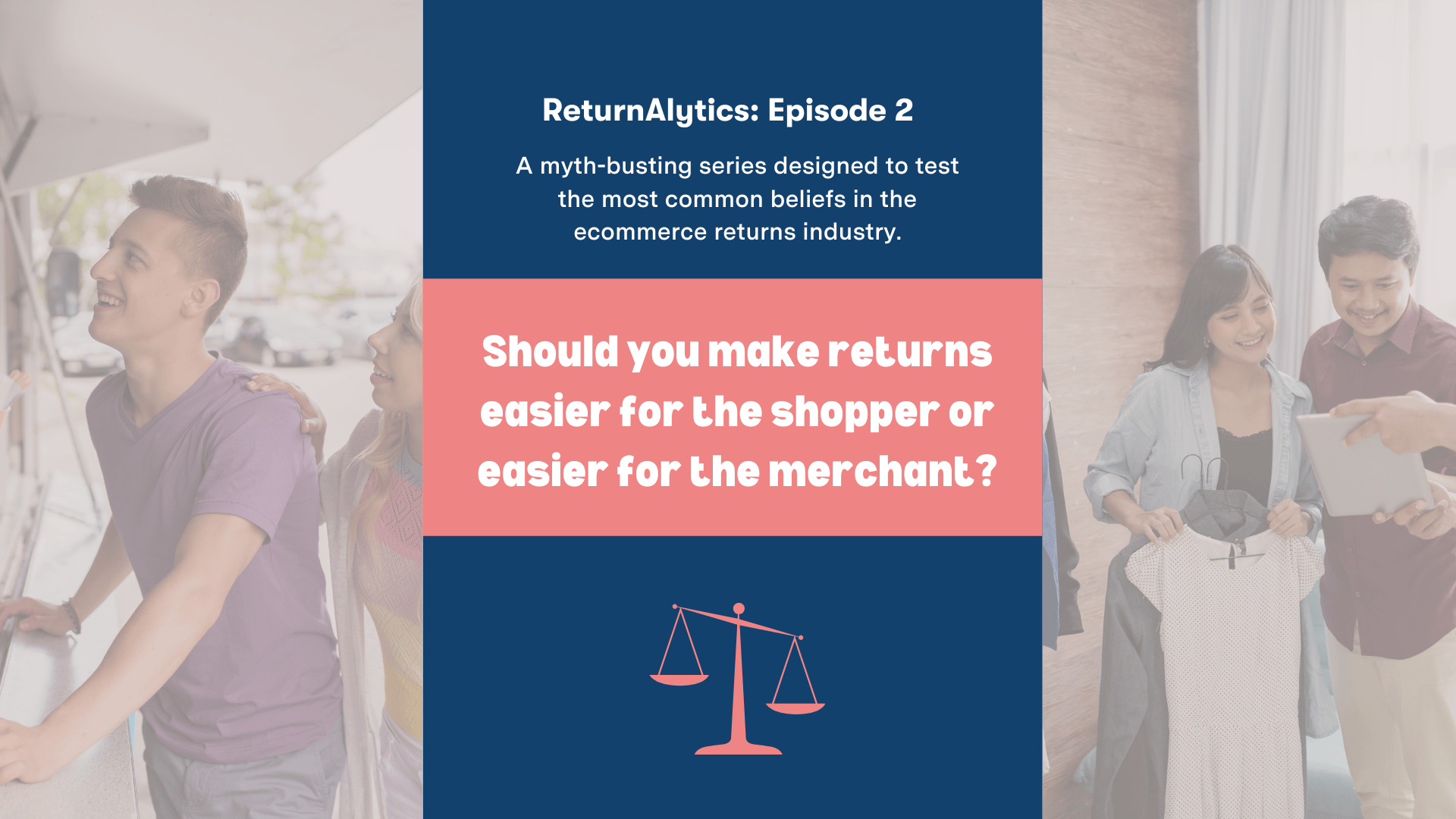 Returnalytics: Should You Make Returns Easier for Shoppers or Easier for Merchants?
